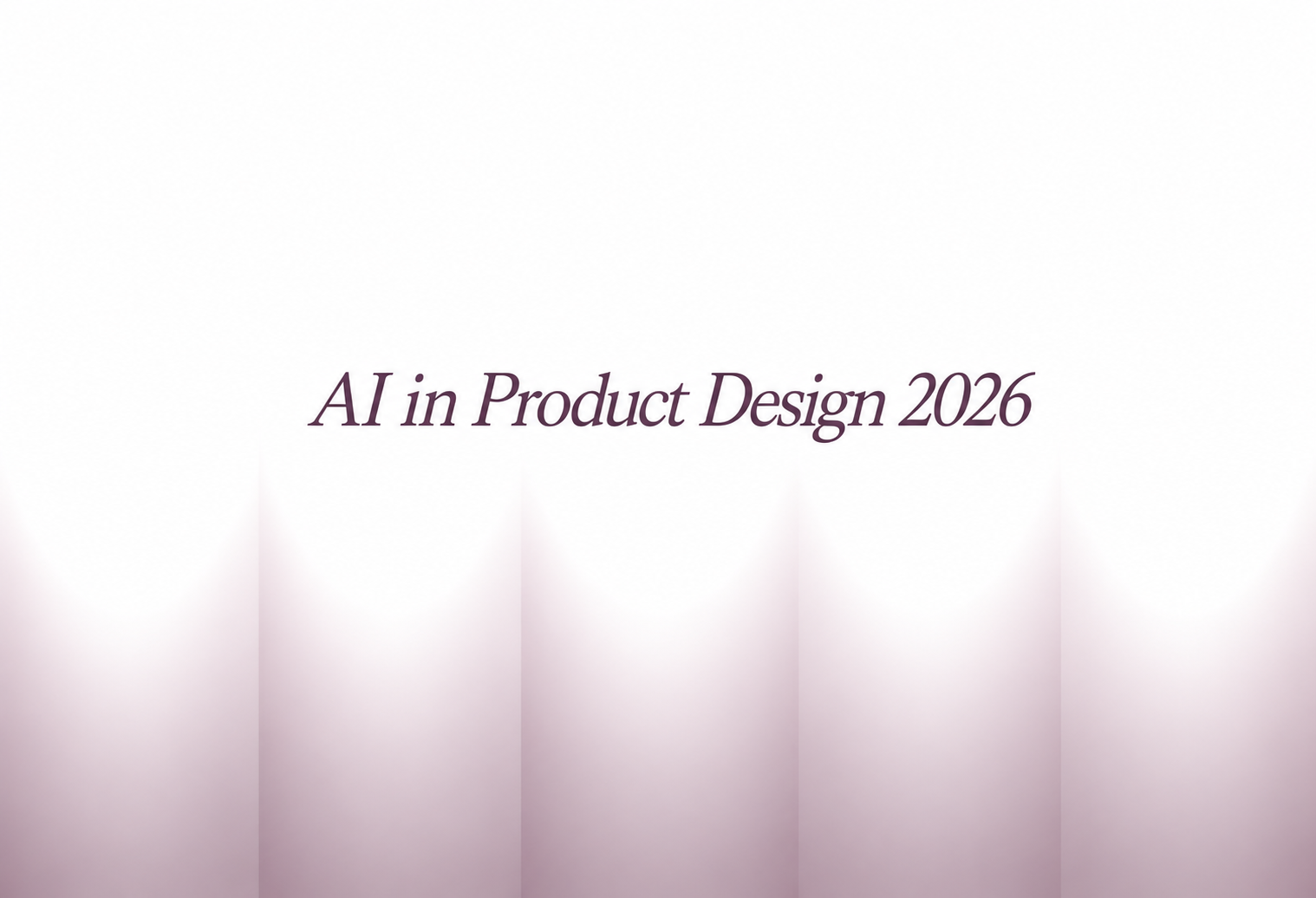 AI in Product Design 2026