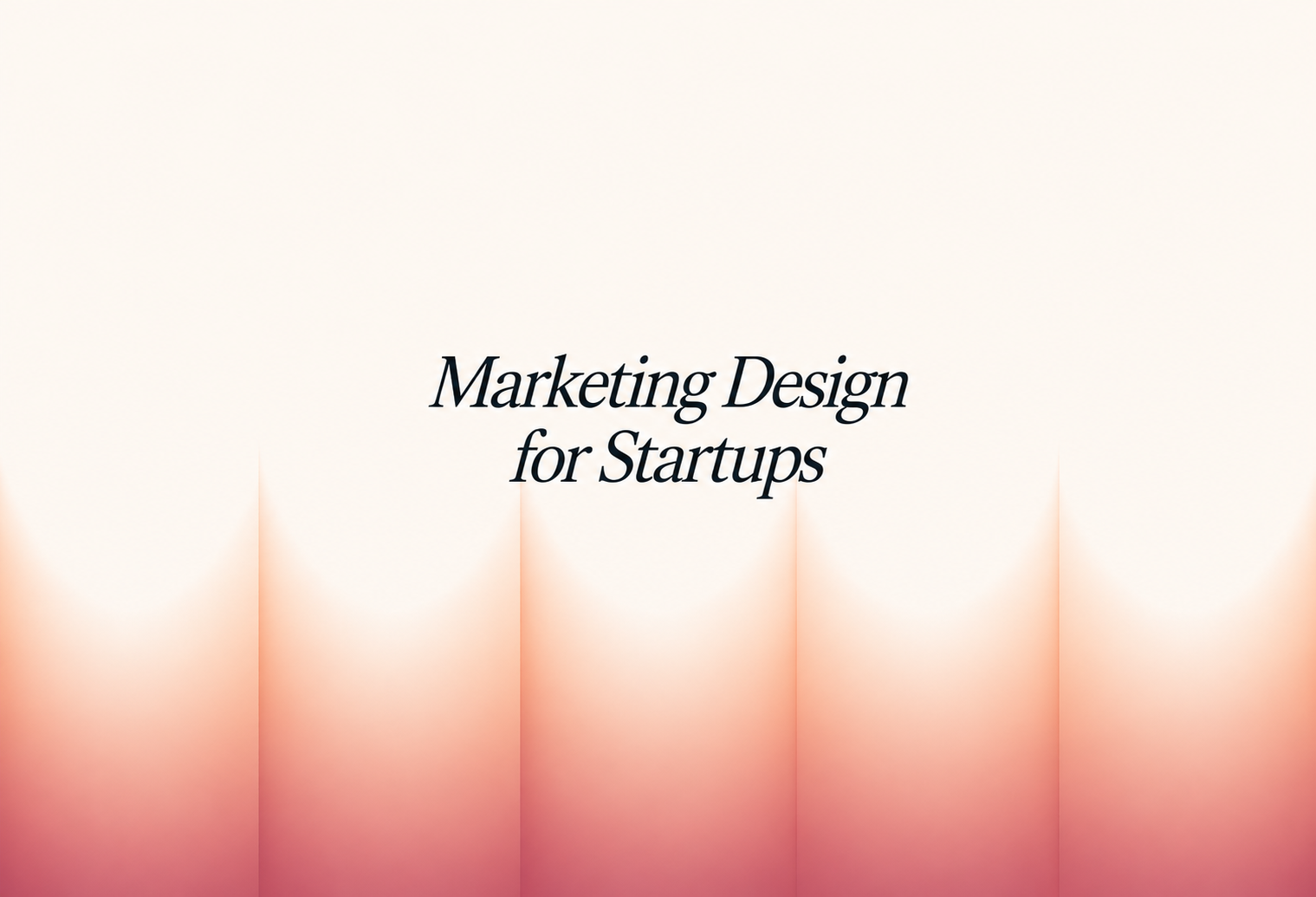 Marketing Design for Startups