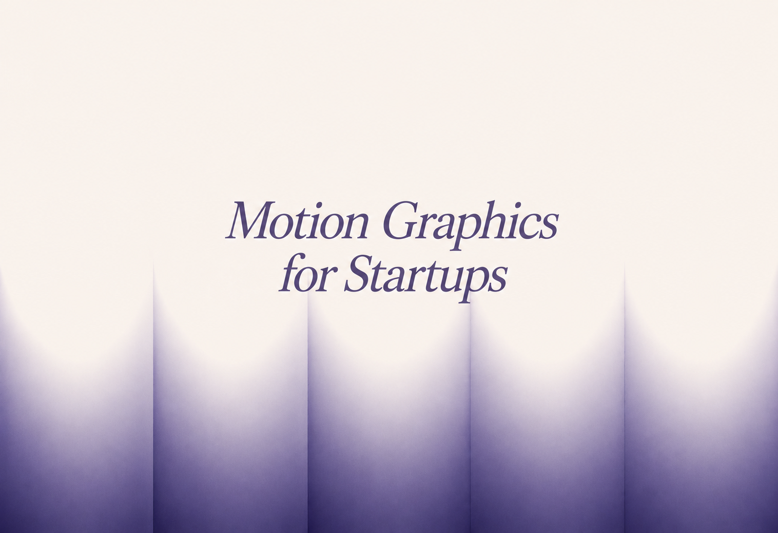 Motion Graphics for Startups