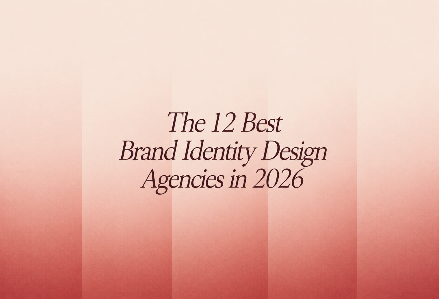 The 12 Best Brand Identity Design Agencies in 2026