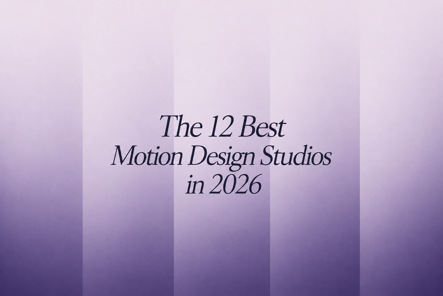 The 12 Best Motion Design Studios in 2026